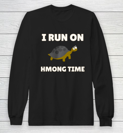 I RUN ON HMONG TIME Long Sleeve T-Shirt