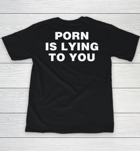 Porn Is Lying To You Youth T-Shirt