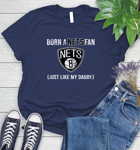NBA Brooklyn Nets Loyal Fan Just Like My Daddy Basketball Shirt Women's T-Shirt 12