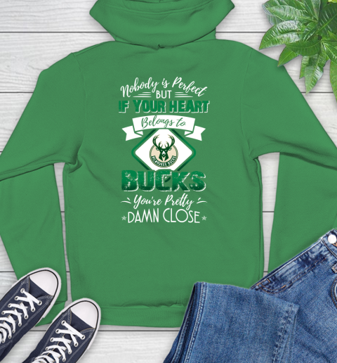 NBA Basketball Milwaukee Bucks Nobody Is Perfect But If Your Heart Belongs To Bucks You're Pretty Damn Close Shirt Hoodie 9