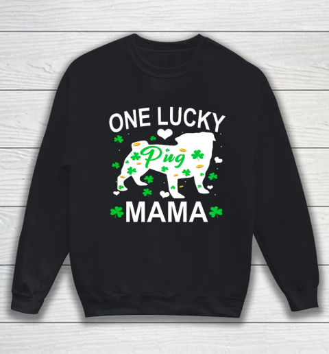 Pug One Lucky Mama St Patrick Day Sweatshirt