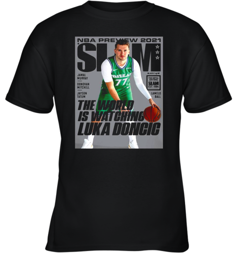 Nba Preview 2021 Slam The World Is Watching Luka Doncic Youth T-Shirt