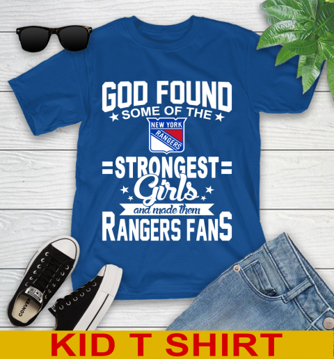 New York Rangers NHL Football God Found Some Of The Strongest Girls Adoring Fans Youth T-Shirt 10