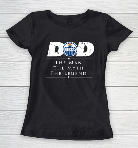 Edmonton Oilers NHL Ice Hockey Dad The Man The Myth The Legend Women's T-Shirt