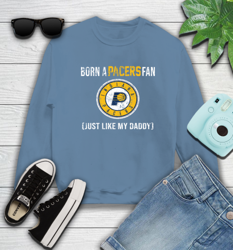 NBA Indiana Pacers Loyal Fan Just Like My Daddy Basketball Shirt Sweatshirt 9