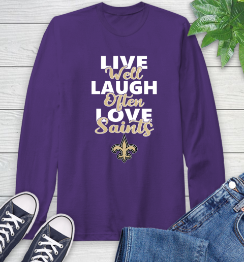 NFL Football New Orleans Saints Live Well Laugh Often Love Shirt Long Sleeve T-Shirt 5