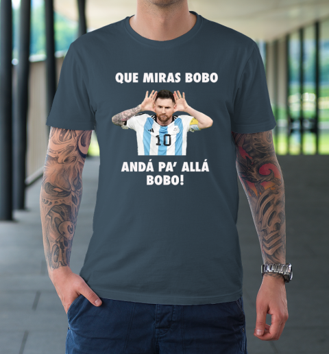 Que Miras Bobo Viral Meme Que Mira Bobo Anda Pa Alla T-Shirt 4