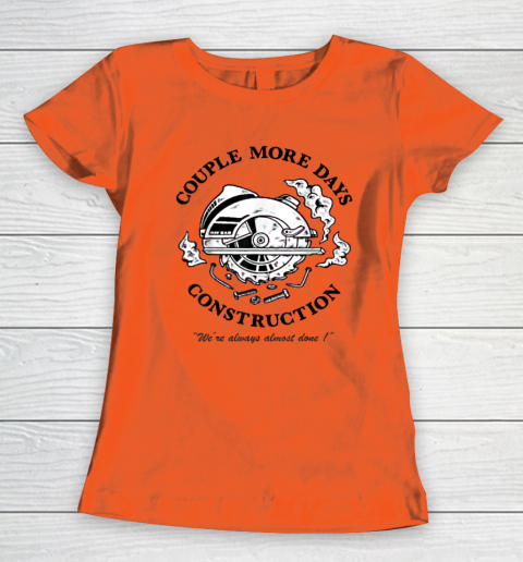 Couple More Days Construction We're Always Almost Done Women's T-Shirt 2