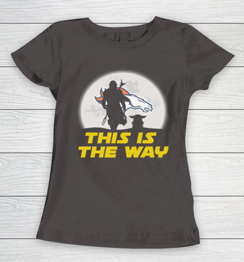 Denver Broncos NFL Football Star Wars Yoda And Mandalorian This Is The Way Women's T-Shirt 7
