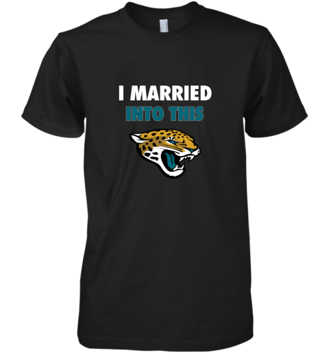 I Married Into This Jacksonville Jaguars Football NFL Premium Men's T-Shirt