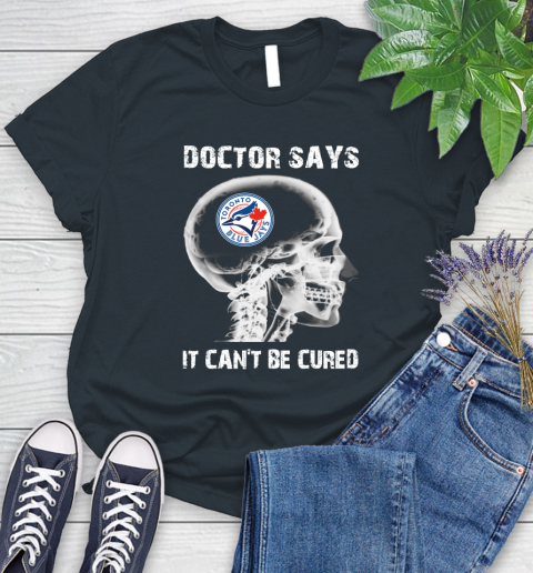 MLB Toronto Blue Jays Baseball Skull It Can't Be Cured Shirt Women's T-Shirt 6