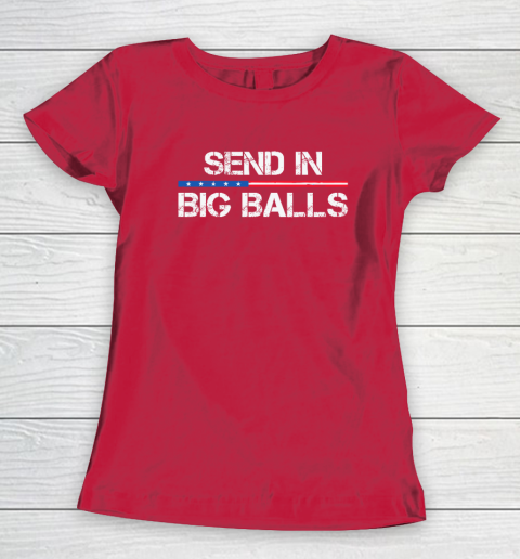 Send In Big Balls Women's T-Shirt 7