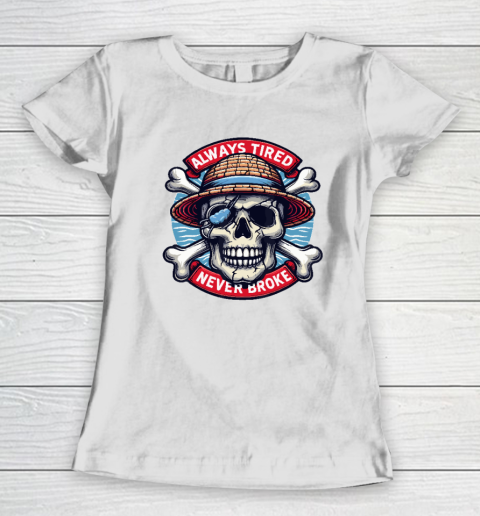 Always Tired Never Broke Skull Women's T-Shirt