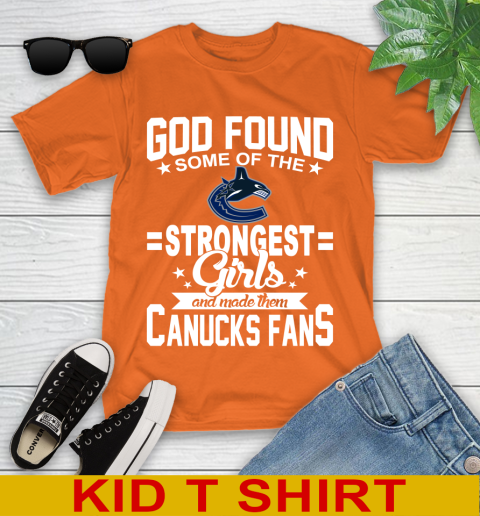 Vancouver Canucks NHL Football God Found Some Of The Strongest Girls Adoring Fans Youth T-Shirt 8
