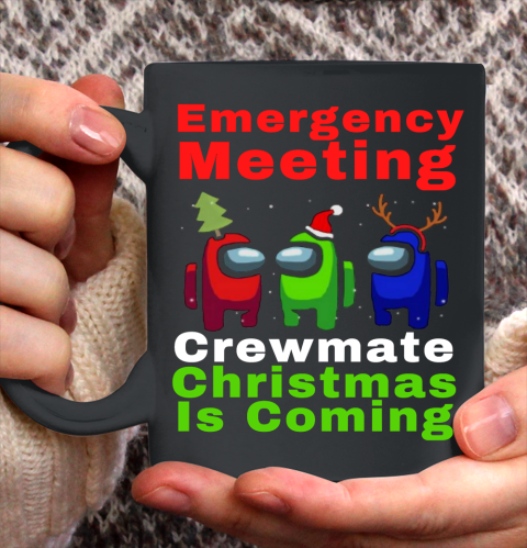 Among Us Emergency Meeting Crewmate Christmas Is Coming Ceramic Mug 11oz