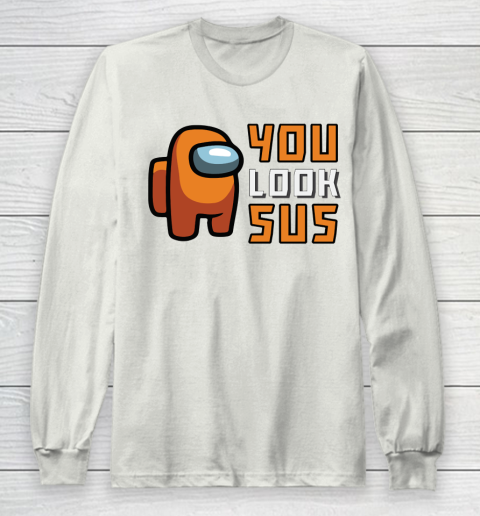 Among Us Shirt You Look SUS Long Sleeve T-Shirt 9