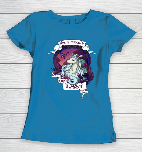 I am truly the last unicorn Women's T-Shirt 6