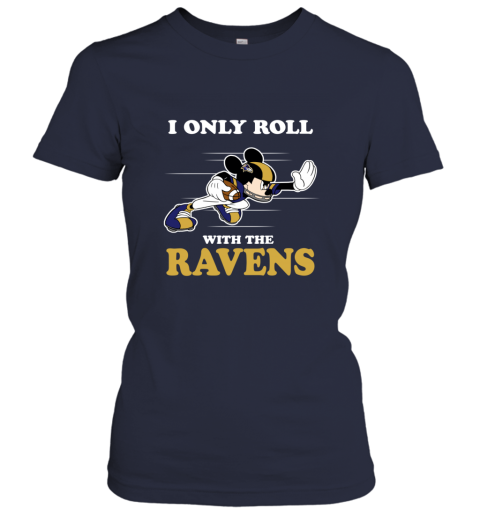 NFL Mickey Mouse I Only Roll With Baltimore Ravens 4ymm nfl mickey mouse i only roll with baltimore ravens ladies t shirt 20 front navy
