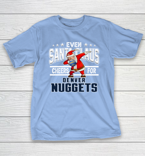 Denver Nuggets Even Santa Claus Cheers For Christmas NBA T-Shirt 10