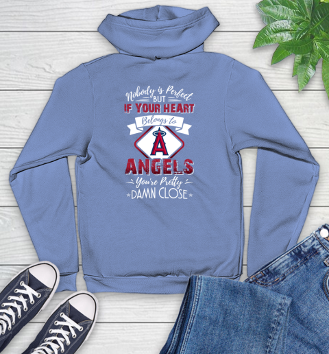 MLB Baseball Los Angeles Angels Nobody Is Perfect But If Your Heart Belongs To Angels You're Pretty Damn Close Shirt Youth Hoodie 11