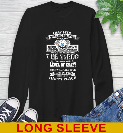 Philadelphia 76ers NBA Basketball If You Mess With Me While I'm Watching My Team Long Sleeve T-Shirt