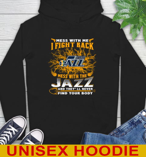 NBA Basketball Utah Jazz Mess With Me I Fight Back Mess With My Team And They'll Never Find Your Body Shirt Hoodie