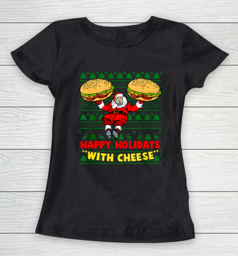 Happy Holidays With Cheese Christmas cheeseburger Xmas Gift Ugly Women's T-Shirt