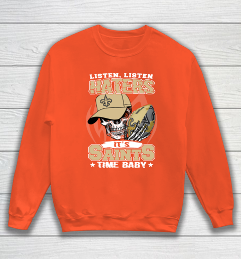 Listen Haters It is SAINT Time Baby NFL Sweatshirt 3