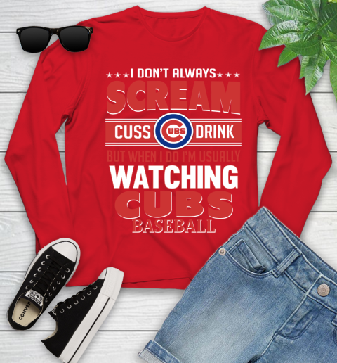 Chicago Cubs MLB I Scream Cuss Drink When I'm Watching My Team Youth Long Sleeve 11