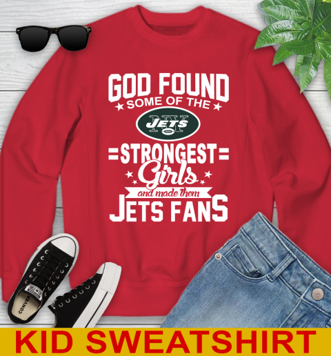 New York Jets NFL Football God Found Some Of The Strongest Girls Adoring Fans Youth Sweatshirt 7