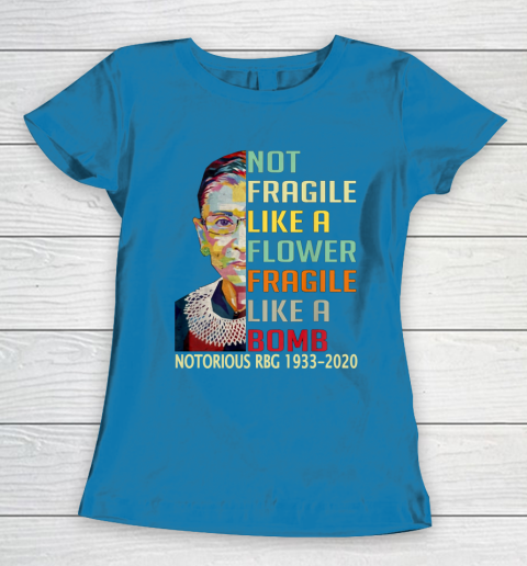 Notorious RBG 1933  2020 Women Not Fragile Like A Flower But A Bomb Ruth Ginsburg Women's T-Shirt 6