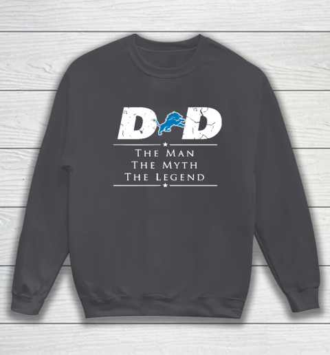 Detroit Lions NFL Football Dad The Man The Myth The Legend Sweatshirt 4