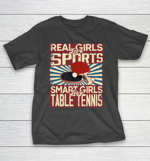 Real girls love sports smart girls love table tennis T-Shirt