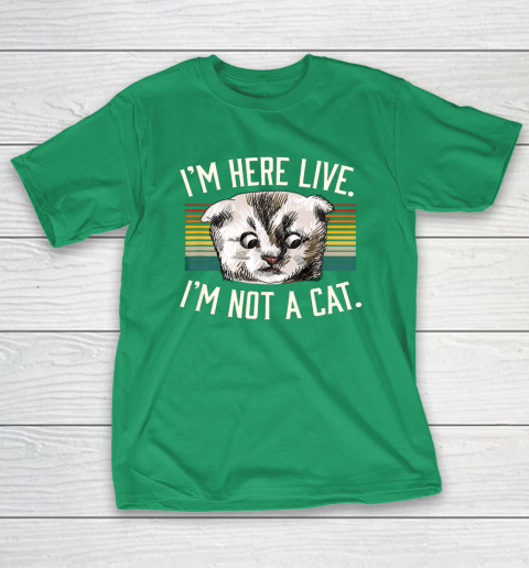 I m Here Live I m Not A Cat T-Shirt 5