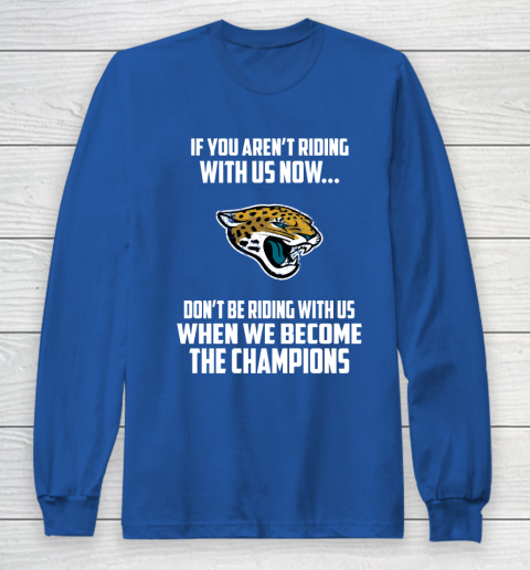 NFL Jacksonville Jaguars Football We Become The Champions Long Sleeve T-Shirt 6