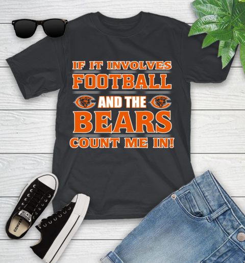 NFL If It Involves Football And The Chicago Bears Count Me In Sports Youth T-Shirt 2