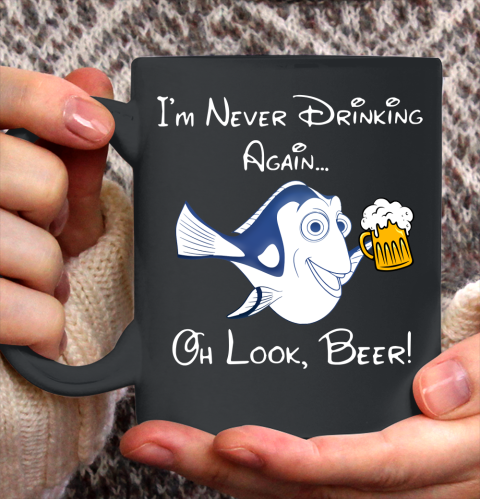 Beer Lover Funny Shirt Dory Fish I'm Never Drinking Again Oh Look Beer Ceramic Mug 11oz