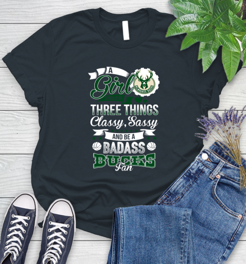 Milwaukee Bucks NBA A Girl Should Be Three Things Classy Sassy And A Be Badass Fan Women's T-Shirt 8