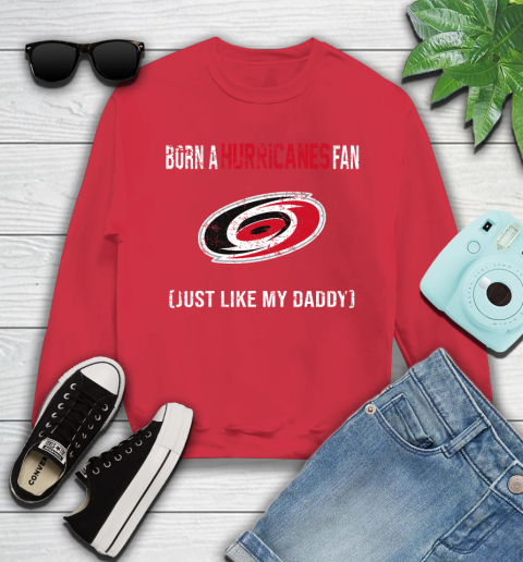 NHL Carolina Hurricanes Hockey Loyal Fan Just Like My Daddy Shirt Youth Sweatshirt 6