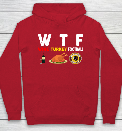 Washington Redskins Giving Day WTF Wine Turkey Football NFL Hoodie 7