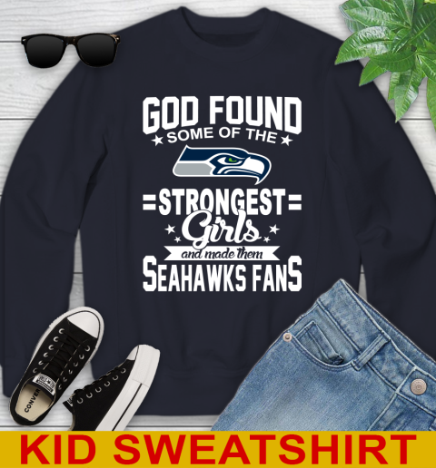Seattle Seahawks NFL Football God Found Some Of The Strongest Girls Adoring Fans Youth Sweatshirt 2