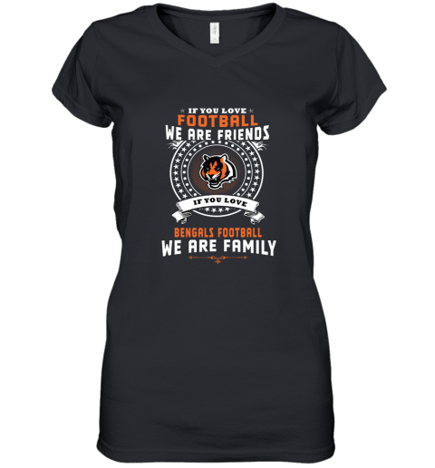 Love Football We Are Friends Love Bengals We Are Family Women's V-Neck T-Shirt