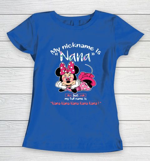 Minnie mouse my nickname is Nana but my full name is Nana Women's T-Shirt 8