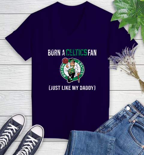 NBA Boston Celtics Loyal Fan Just Like My Daddy Basketball Shirt Women's V-Neck T-Shirt 3