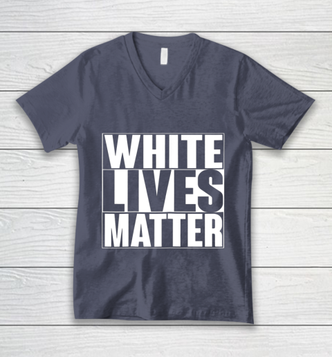 White Lives Matter Tshirt V-Neck T-Shirt 7
