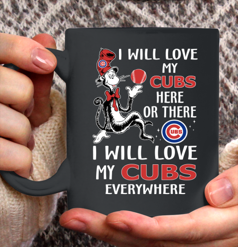 MLB Baseball Chicago Cubs I Will Love My Cubs Everywhere Dr seuss Shirt Ceramic Mug 11oz