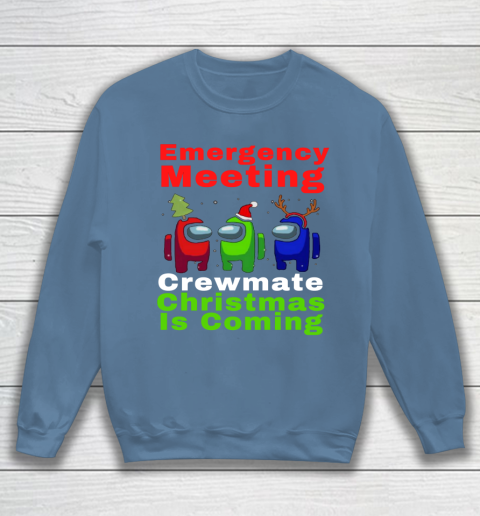 Among Us Emergency Meeting Crewmate Christmas Is Coming Sweatshirt 6