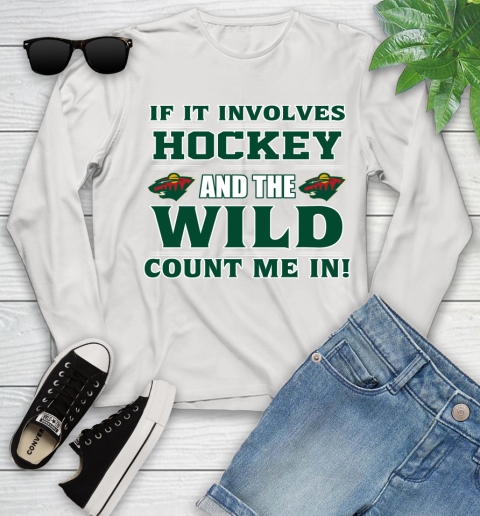 NHL If It Involves Hockey And The Minnesota Wild Count Me In Sports Youth Long Sleeve