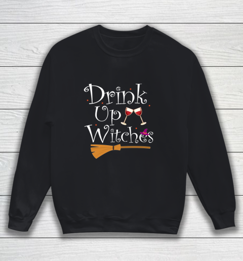 DRINK UP WITCHES Funny Drinking Wine Halloween Costume Sweatshirt