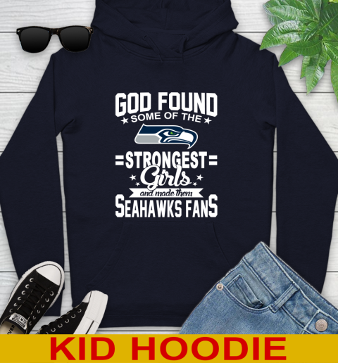 Seattle Seahawks NFL Football God Found Some Of The Strongest Girls Adoring Fans Youth Hoodie 3